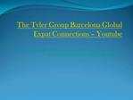 The Tyler Group Barcelona Global Expat Connections – Youtube