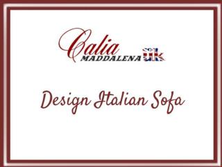 Buy Design Italian Sofa at best price from Calia Maddalena, UK