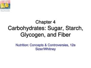 Chapter 4 Carbohydrates: Sugar, Starch, Glycogen, and Fiber