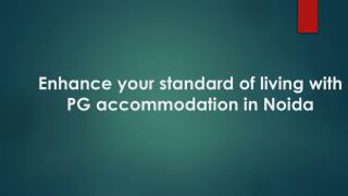 Enhance your standard of living with PG accommodation