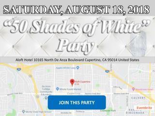 Join 50 Shades of White Party on 18 Aug at Cupertino, CA 95014