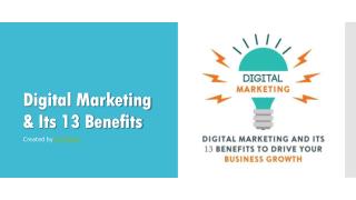 Digital Marketing and Its 13 Benefits to Drive Your Business Growth