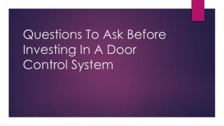 Questions To Ask Before Investing In A Door Control System