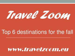 Top 6 destinations for the fall - travelzoom.eu