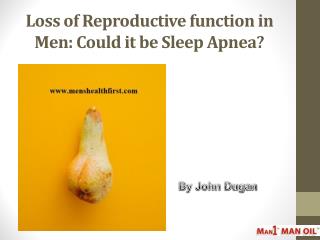 Loss of Reproductive function in Men: Could it be Sleep Apnea?