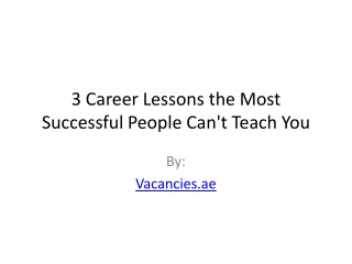 3 Career Lessons the Most Successful People Can't Teach You
