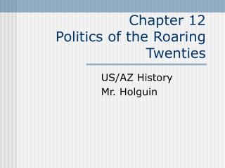 Chapter 12 Politics of the Roaring Twenties