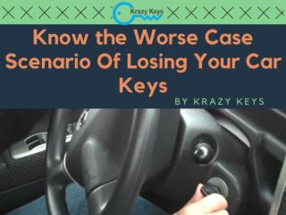 Know the Worse Case Scenario Of Losing Your Car Keys