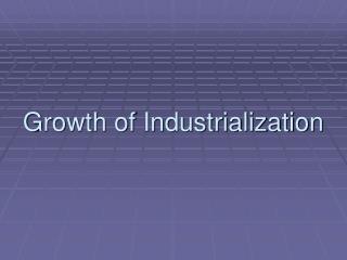 Growth of Industrialization