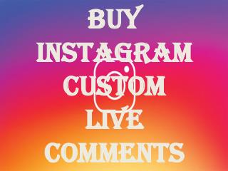 Buy Instagram Custom Live Comments â€“ Get Real and Quality Comments