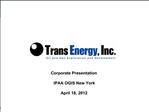 Corporate Presentation IPAA OGIS New York April 18, 2012