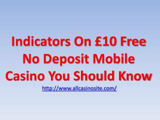 Indicators On Â£10 Free No Deposit Mobile Casino You Should Know