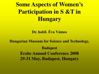 Outlines of the presentation 1. T he 180-year history of women’s scientific and technical education in Hungary (4 minute