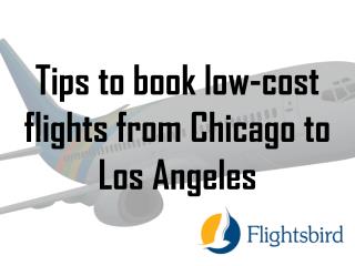 Tips to book low-cost flights from Chicago to Los Angeles