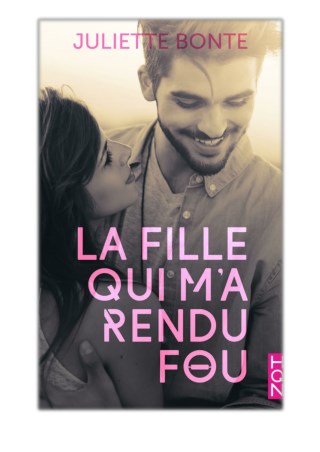 [PDF] Free Download La fille qui m'a rendu fou By Juliette Bonte