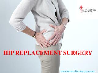 Total Hip Replacement Surgery â€“ Introduction,process,benefits