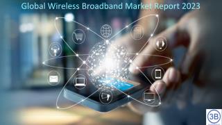 Global Wireless Broadband Market by Manufacturers, Countries, Type and Application, Forecast to 2023