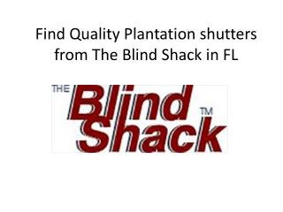 Find Quality Plantation shutters from The Blind Shack in FL