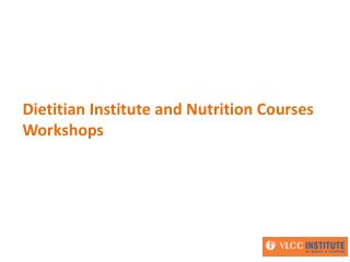 Dietitian Institute and Nutrition Courses Workshops