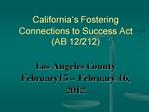 California s Fostering Connections to Success Act AB 12