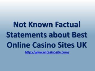 Not Known Factual Statements about Best Online Casino Sites UK