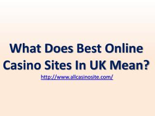 What Does Best Online Casino Sites In UK Mean?