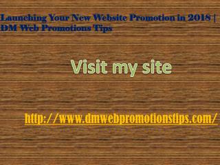 Launching Your New Website Promotion in 2018 | DM Web Promotions Tips