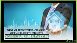 What are the Different Appraising Approaches Used to Calculate Commercial Real Estate Value