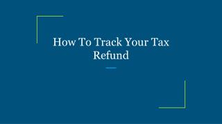 How To Track Your Tax Refund