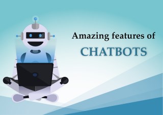 Amazing features of CHATBOTS