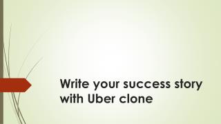 Write your success story with Uber clone