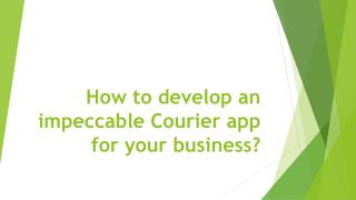 How to develop an impeccable Courier app for your business?