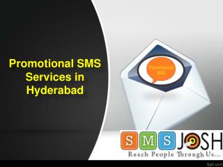 Best Promotional SMS Service Hyderabad, Promotional Bulk SMS Services Provider in Hyderabad - SMSjosh