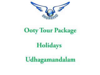 Book The Best of Ooty Tour Packages from ShubhTTC