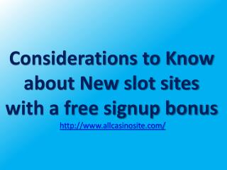 Considerations to Know about New slot sites with a free signup bonus