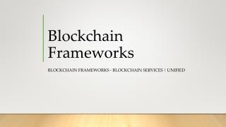 Blockchain Frameworks - Blockchain services | Unified