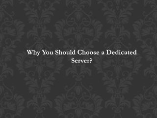 Why You Should Choose a Dedicated Server?