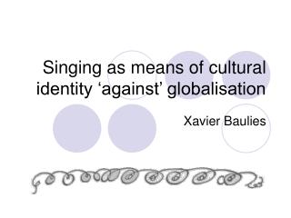 Singing as means of cultural identity ‘against’ globalisation