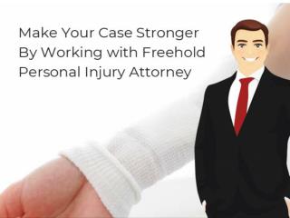 Make Your Case Stronger By Working with Freehold Personal Injury Attorney