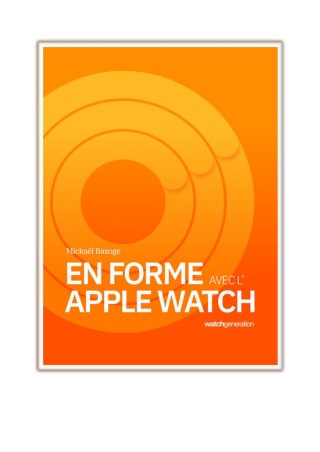 [PDF] Free Download En forme avec l'Apple Watch By MickaÃ«l Bazoge