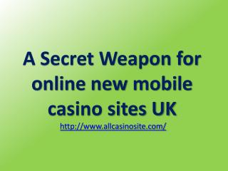 A Secret Weapon for online new mobile casino sites UK