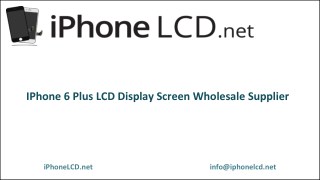 iPhone 6 Plus LCD Screen Wholesale Supplier