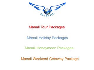 Manali Tour Packages, Best Weekend Getaway Tour by ShubhTTC