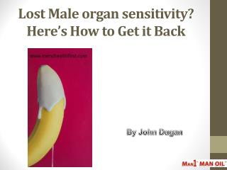 Lost Male organ sensitivity? Hereâ€™s How to Get it Back