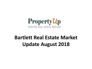 Bartlett Real Estate Market Update August 2018