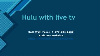 Hulu with live tv Call Toll Free - 1-877-204-5559