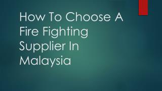 How To Choose A Fire Fighting Supplier In Malaysia