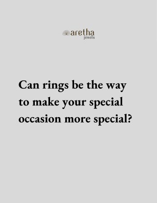 Can rings be the way to make your special occasion more special?