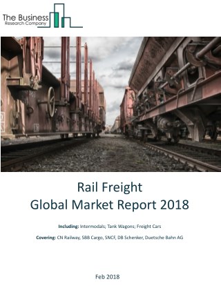 Rail Freight Global Market Report 2018