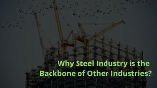 Why Steel Industry is the Backbone of Other Industries
